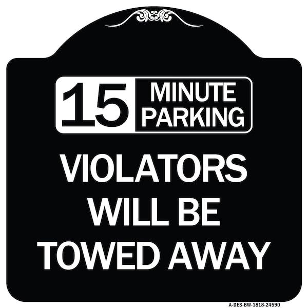15-Minute Parking Violators Will Towed Away Heavy-Gauge Aluminum Sign, 18" x 18", BW-1818-24590
